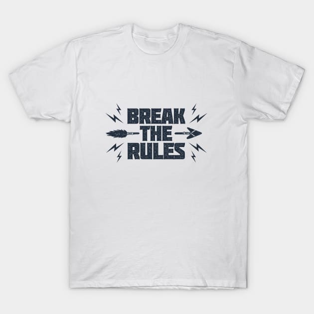 Break The Rules. Lifestyle. Inspirational Quote T-Shirt by SlothAstronaut